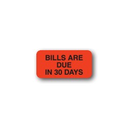 Reminder Labels "BILLS ARE DUE IN 30 DAYS"